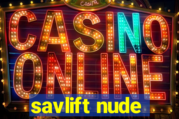 savlift nude
